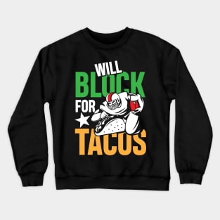 Will Block For Tacos - Football  Lineman Crewneck Sweatshirt